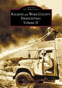 Raleigh and Wake County Firefighting Volume II - Legeros, Michael J.