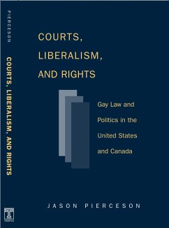 Courts Liberalism and Rights: Gay Law and Politics in the United States and Canada - Pierceson, Jason A.