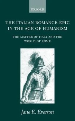 The Italian Romance Epic in the Age of Humanism - Everson, Jane E