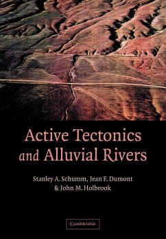 Active Tectonics and Alluvial Rivers - Schumm, Stanley Alfred; Dumont, Jean F.; Holbrook, John M.