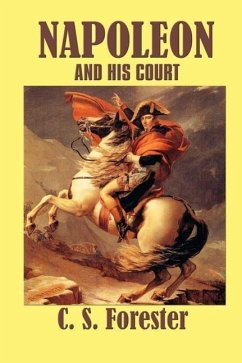 Napoleon and his Court - Forester, C. S.