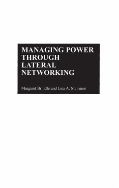 Managing Power Through Lateral Networking - Brindle, Margaret; Mainiero, Lisa