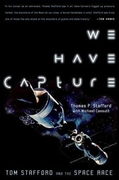 We Have Capture: Tom Stafford and the Space Race - Stafford, Thomas P.; Cassutt, Michael