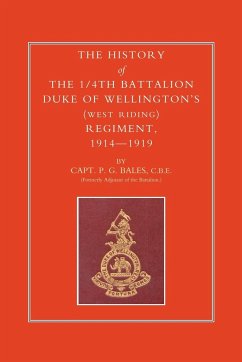 HISTORY OF THE 1/4TH BATTALION, DUKE OF WELLINGTON OS (WEST RIDING) REGIMENT 1914-1919 - Bales, Capt P. G