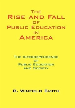 The Rise and Fall of Public Education in America - Smith, R. Winfield