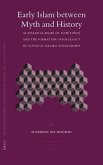 Early Islam Between Myth and History: Al-Ḥasan Al-Baṣrī (D. 110h/728ce) and the Formation of His Legacy in Classical Islamic Scholars