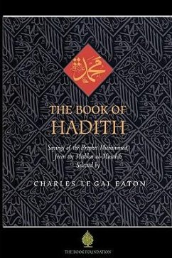 The Book of Hadith: Sayings of the Prophet Muhammad from the Mishkat Al Masabih - Eaton, Charles Le Gai