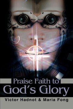 Praise Faith to God's Glory - Hadnot, Victor D.