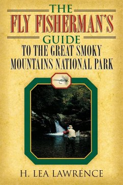 The Fly Fisherman's Guide to the Great Smoky Mountains National Park - Lawrence, H. Lea