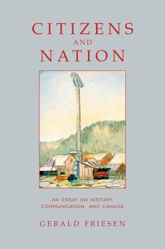 Citizens and Nation: An Essay on History, Communication, and Canada - Friesen, Gerald