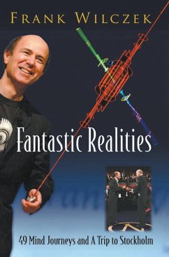 Fantastic Realities: 49 Mind Journeys and a Trip to Stockholm - Wilczek , Frank