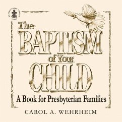 The Baptism of Your Child - Wehrheim, Carol A