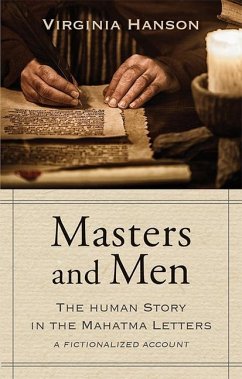 Masters and Men: The Human Story in the Mahatma Letters - Hanson, Virginia