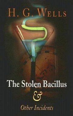 The Stolen Bacillus & Other Incidents - Wells, H. G.