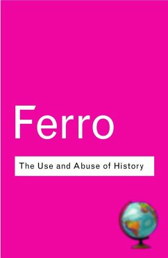 The Use and Abuse of History - Ferro, Marc