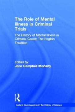 The History of Mental Illness in Criminal Cases - Moriarty, Jane (ed.)