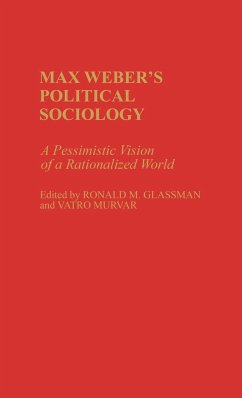 Max Weber's Political Sociology - Glassman, Ronald M.