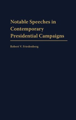 Notable Speeches in Contemporary Presidential Campaigns - Friedenberg, Robert V.