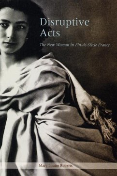 Disruptive Acts: The New Woman in Fin-De-Siecle France - Roberts, Mary Louise