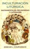 Inculturacion Liturgica: Sacramentales, Religiosidad y Catequesis