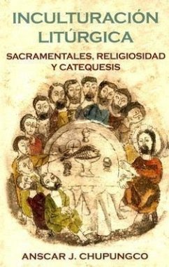 Inculturacion Liturgica: Sacramentales, Religiosidad y Catequesis - Chupungco, Anscar J.