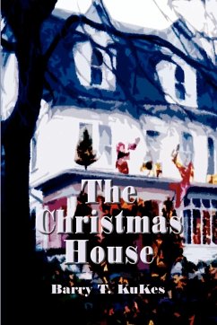 The Christmas House - Kukes, Barry T.