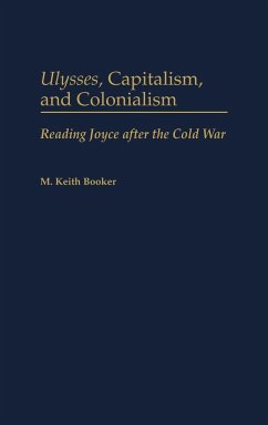 Ulysses, Capitalism, and Colonialism - Booker, M. Keith