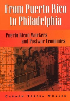 From Puerto Rico to Philadelphia: Puerto Rican Workers and Postwar Economies - Whalen, Carmen