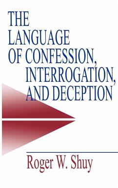 The Language of Confession, Interrogation, and Deception - Shuy, Roger W.