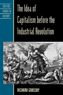 The Idea of Capitalism before the Industrial Revolution - Grassby, Richard
