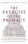 The Exercise of the Primacy: Continuing the Dialogue - Quinn, Archbishop John R.