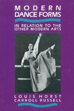 Modern Dance Forms: In Relation to the Other Modern Arts - Horst, Louis; Russell, Carroll