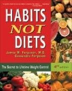Habits Not Diets: The Secret to Lifetime Weight Control [With 40 Worksheets] - Ferguson, James M.; Ferguson, Cassandra