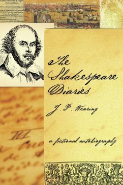 The Shakespeare Diaries: A Fictional Autobiography - Wearing, J. P.