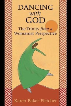 Dancing with God: The Trinity from a Womanist Perspective - Baker-Fletcher, Karen