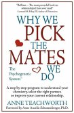 Why We Pick the Mates We Do: A Step-By-Step Program to Select a Better Partner or Improve the Relationship You're Already in