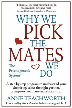 Why We Pick the Mates We Do: A Step-By-Step Program to Select a Better Partner or Improve the Relationship You're Already in - Teachworth, Anne
