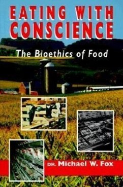Eating with Conscience: Bioethics for Consumers - Fox, Michael W.; Fox, Charles