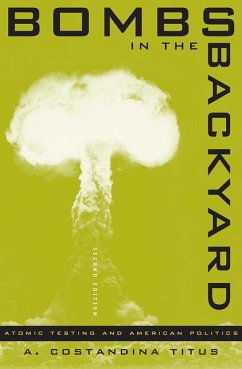 Bombs in the Backyard: Atomic Testing and American Politics - Titus, A. Constandina