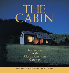 The Cabin: Inspiration for the Classic American Getaway - Mulfinger, Dale; Davis, Susan E.