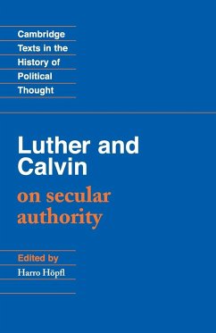 Luther and Calvin on Secular Authority - Calvin, John; Luther, Martin