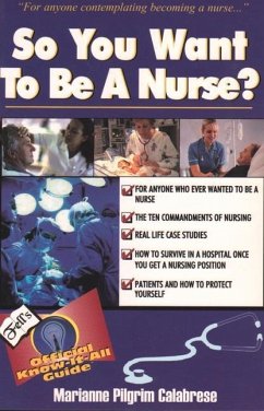 SO YOU WANT TO BE A NURSE - Calabrese, Marianne Pilgrim