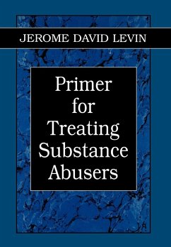 Primer for Treating Substance Abusers - Levin, Jerome D.