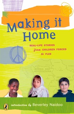 Making It Home: Real-Life Stories from Children Forced to Flee