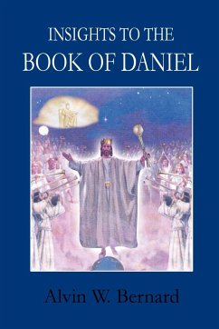 Insights to the Book of Daniel - Bernard, Alvin W.