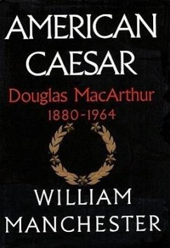 American Caesar: Douglas MacArthur 1880-1964 - Manchester, William