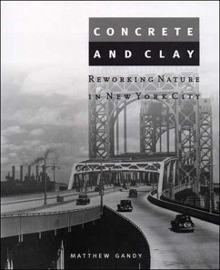 Concrete and Clay: Reworking Nature in New York City - Gandy, Matthew