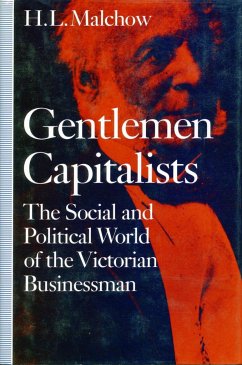 Gentlemen Capitalists: The Social and Political World of the Victorian Businessman - Malchow, H. L.