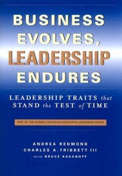 Business Evolves, Leadership Endures: Leadership Traits That Stand the Test of Time - Tribbett II, Charles; Redmond, Andrea; Kasanoff, Bruce