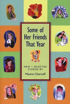 Some of Her Friends That Year: New & Selected Stories - Chernoff, Maxine